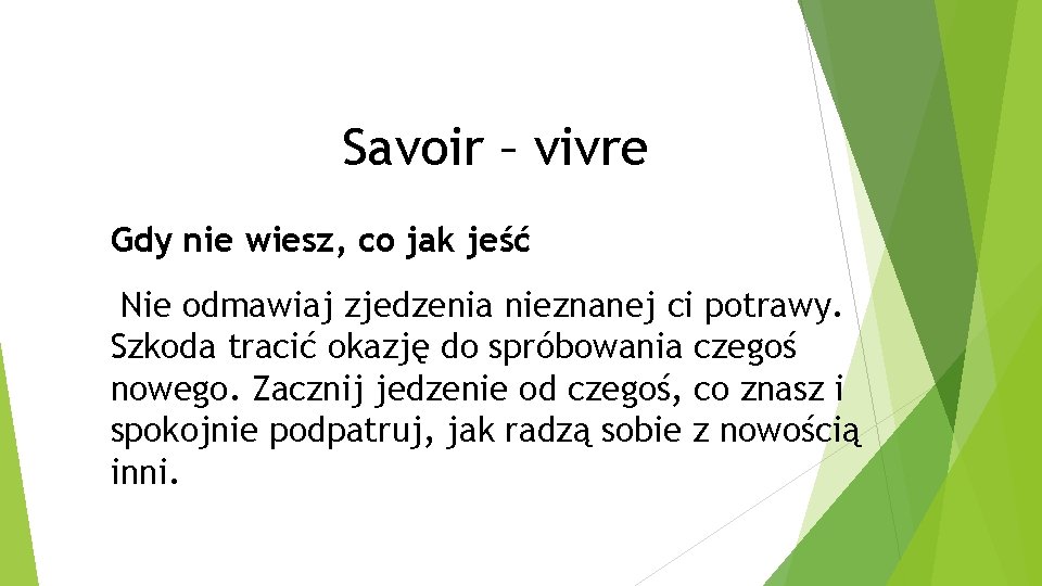 Savoir – vivre Gdy nie wiesz, co jak jeść Nie odmawiaj zjedzenia nieznanej ci