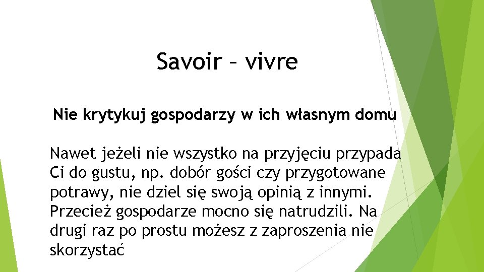 Savoir – vivre Nie krytykuj gospodarzy w ich własnym domu Nawet jeżeli nie wszystko