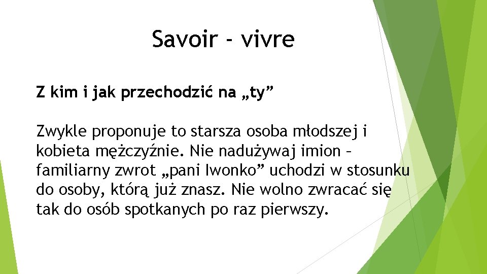 Savoir - vivre Z kim i jak przechodzić na „ty” Zwykle proponuje to starsza