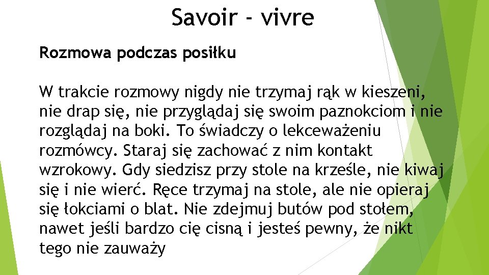 Savoir - vivre Rozmowa podczas posiłku W trakcie rozmowy nigdy nie trzymaj rąk w