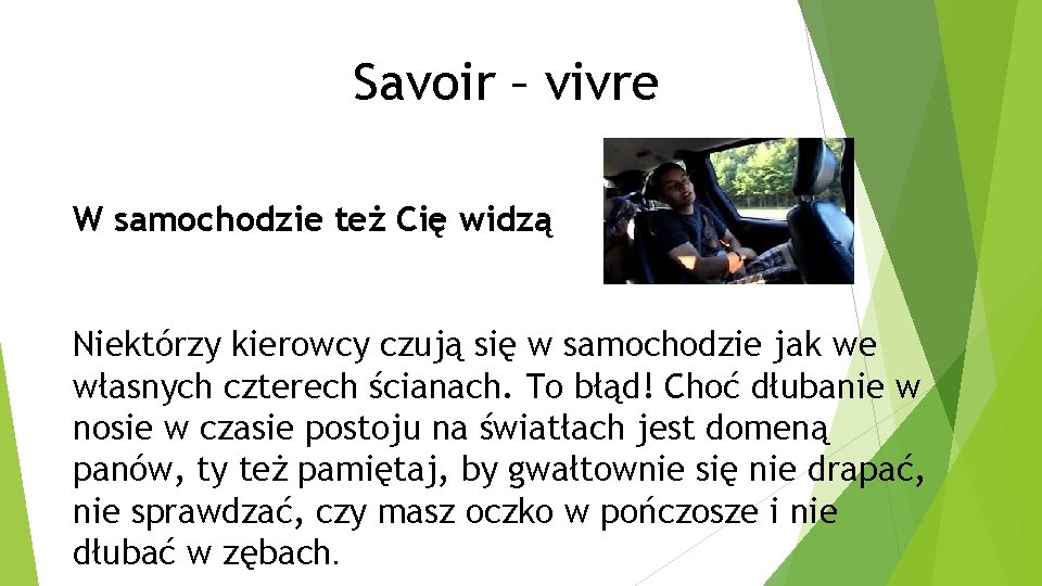 Savoir – vivre W samochodzie też Cię widzą Niektórzy kierowcy czują się w samochodzie