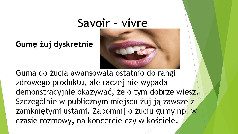 Savoir - vivre Gumę żuj dyskretnie Guma do żucia awansowała ostatnio do rangi zdrowego