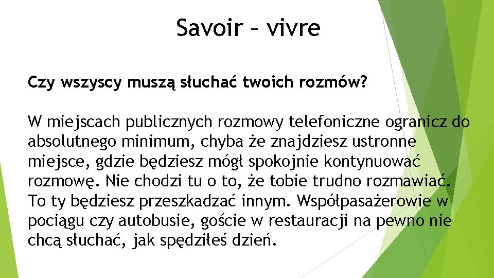 Savoir – vivre Czy wszyscy muszą słuchać twoich rozmów? W miejscach publicznych rozmowy telefoniczne