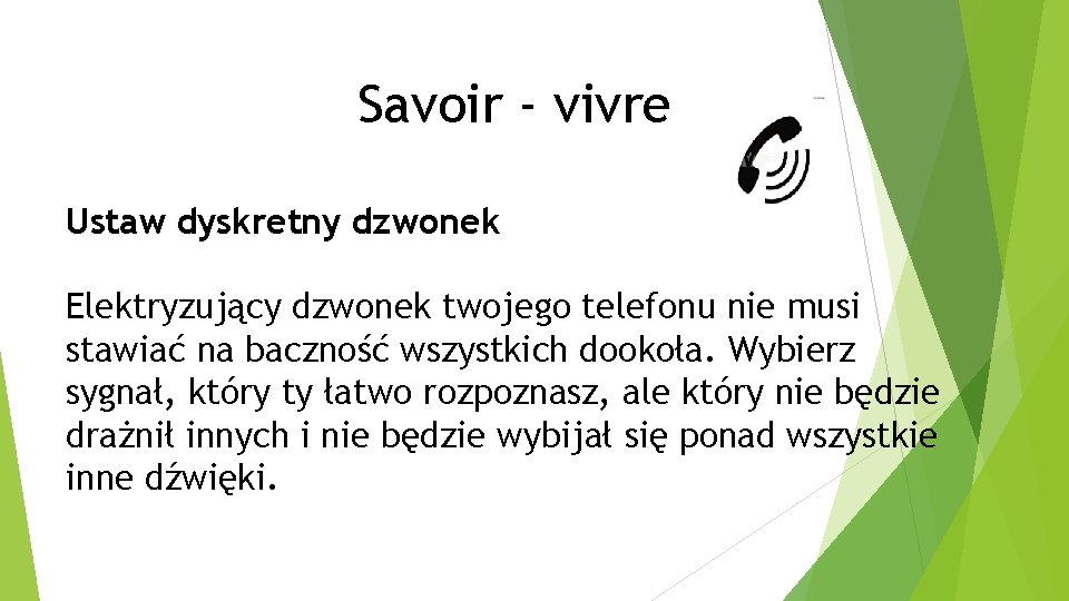 Savoir - vivre Ustaw dyskretny dzwonek Elektryzujący dzwonek twojego telefonu nie musi stawiać na