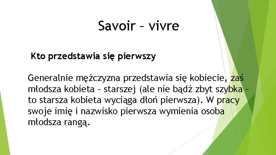 Savoir – vivre Kto przedstawia się pierwszy Generalnie mężczyzna przedstawia się kobiecie, zaś młodsza