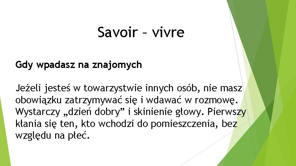 Savoir – vivre Gdy wpadasz na znajomych Jeżeli jesteś w towarzystwie innych osób, nie