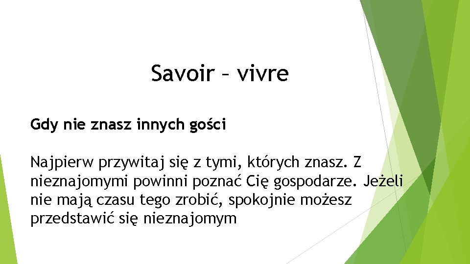 Savoir – vivre Gdy nie znasz innych gości Najpierw przywitaj się z tymi, których