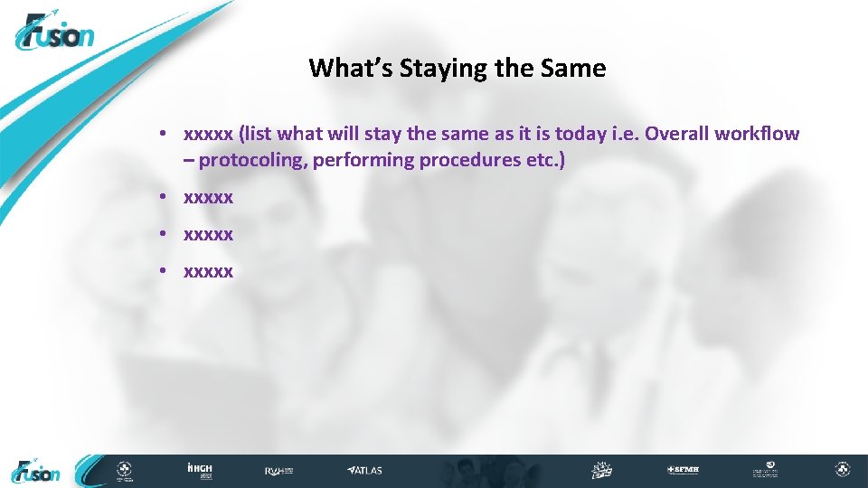 What’s Staying the Same • xxxxx (list what will stay the same as it