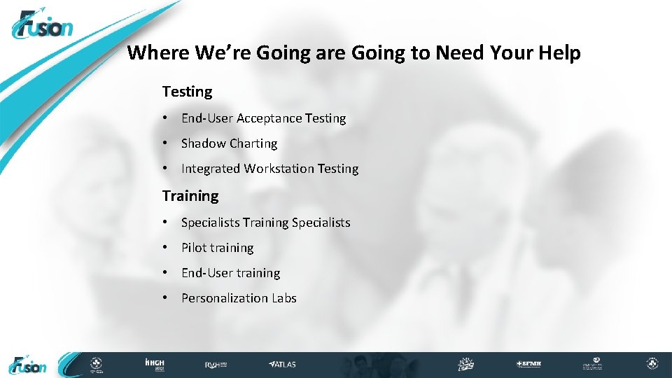 Where We’re Going are Going to Need Your Help Testing • End-User Acceptance Testing