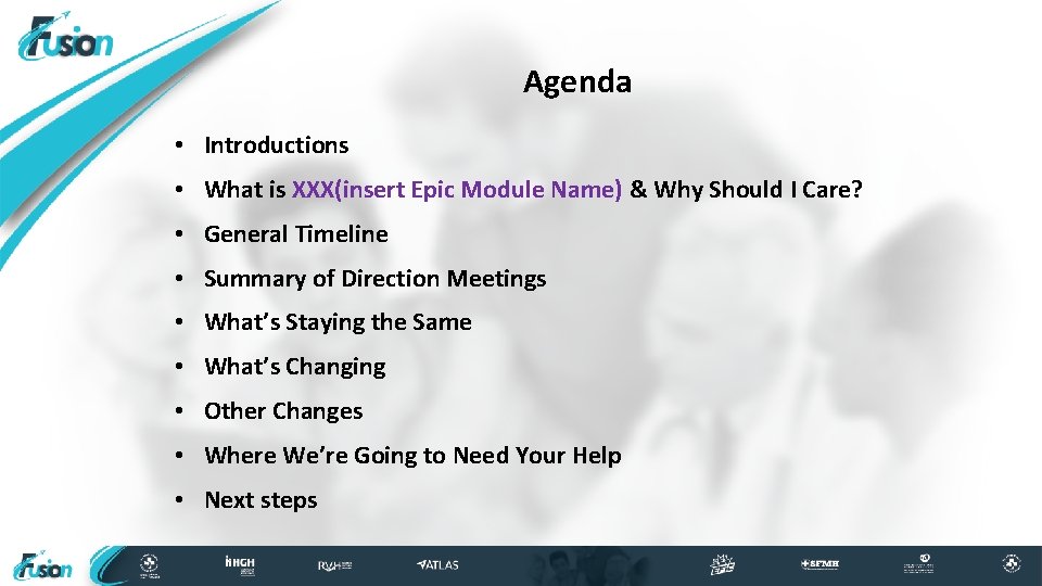 Agenda • Introductions • What is XXX(insert Epic Module Name) & Why Should I