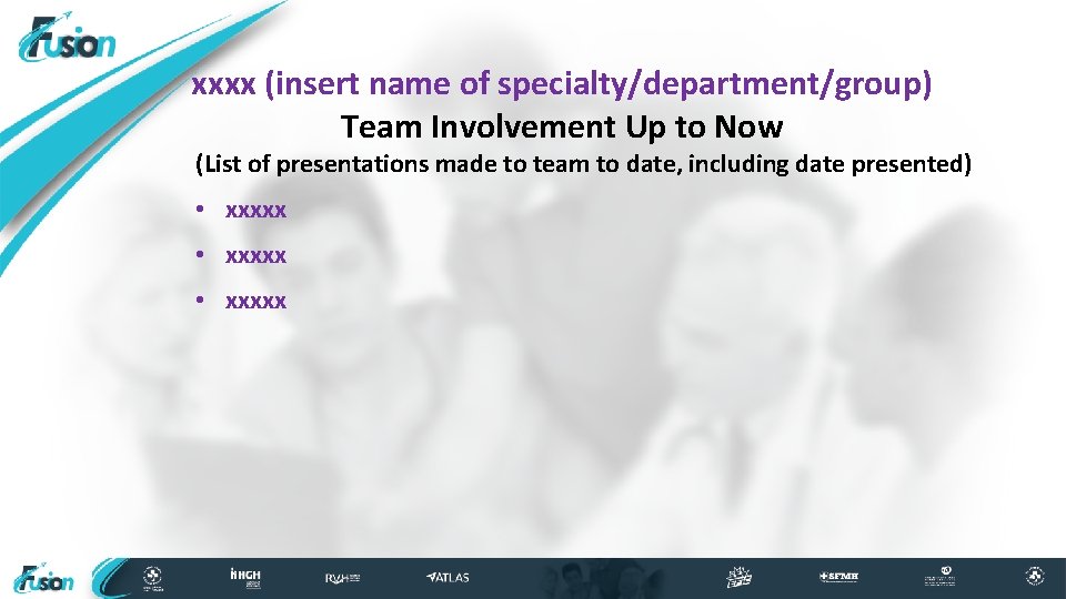 xxxx (insert name of specialty/department/group) Team Involvement Up to Now (List of presentations made
