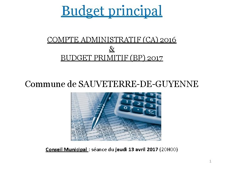 Budget principal COMPTE ADMINISTRATIF (CA) 2016 & BUDGET PRIMITIF (BP) 2017 Commune de SAUVETERRE-DE-GUYENNE