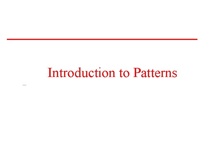 Introduction to Patterns 