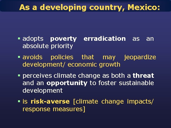 As a developing country, Mexico: § adopts poverty absolute priority erradication as an §