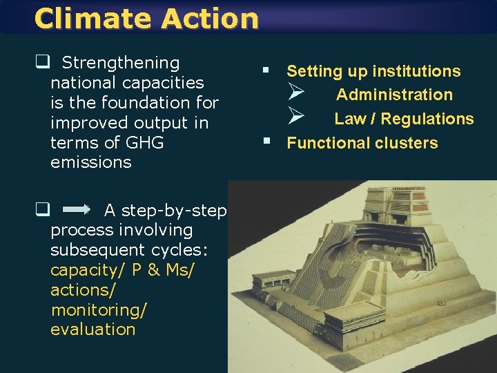 Climate Action q Strengthening national capacities is the foundation for improved output in terms