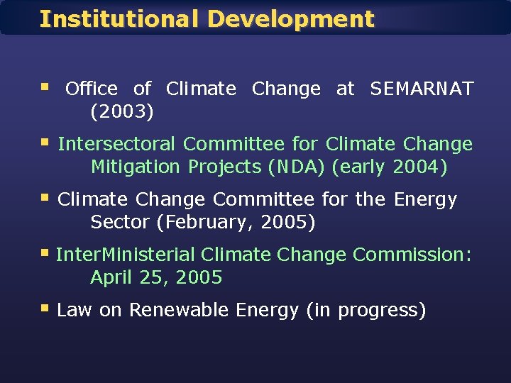 Institutional Development § Office of Climate Change at SEMARNAT (2003) § Intersectoral Committee for