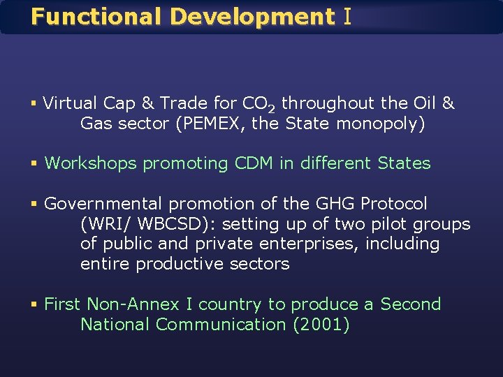 Functional Development I § Virtual Cap & Trade for CO 2 throughout the Oil