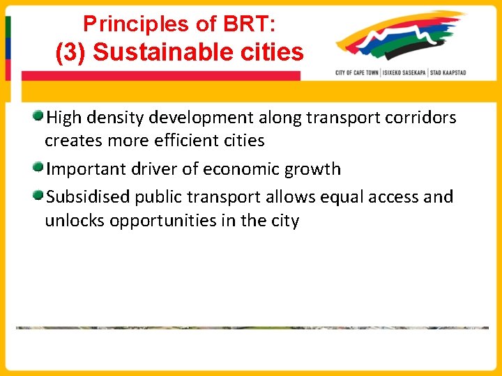 Principles of BRT: (3) Sustainable cities High density development along transport corridors creates more