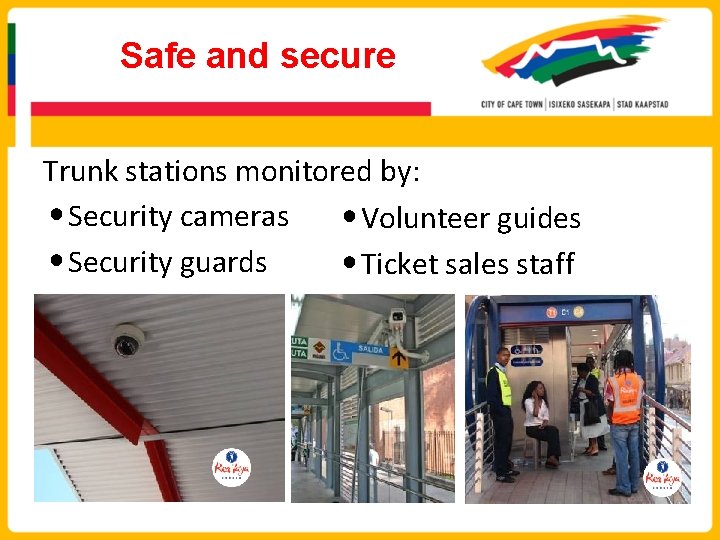 Safe and secure Trunk stations monitored by: • Security cameras • Volunteer guides •