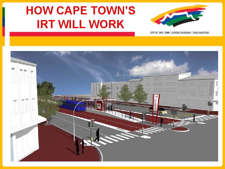 HOW CAPE TOWN’S IRT WILL WORK 