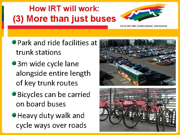 How IRT will work: (3) More than just buses Park and ride facilities at