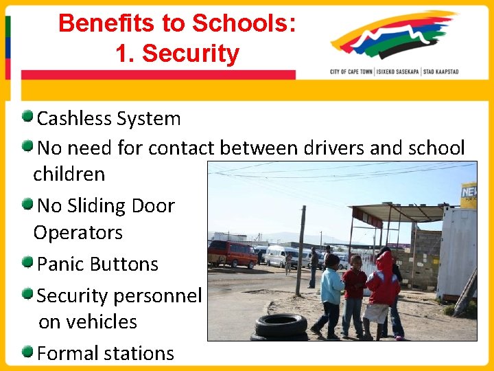 Benefits to Schools: 1. Security Cashless System No need for contact between drivers and