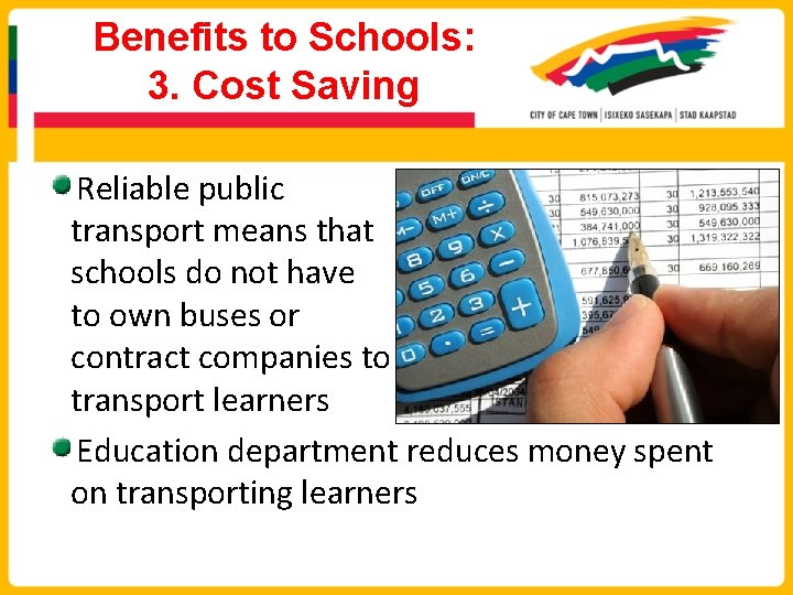 Benefits to Schools: 3. Cost Saving Reliable public transport means that schools do not