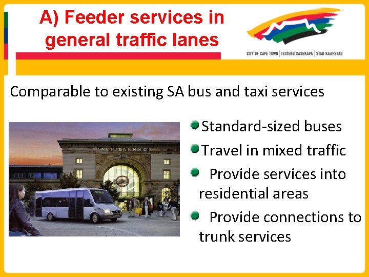 A) Feeder services in general traffic lanes Comparable to existing SA bus and taxi