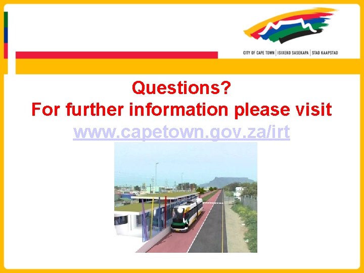 Questions? For further information please visit www. capetown. gov. za/irt 