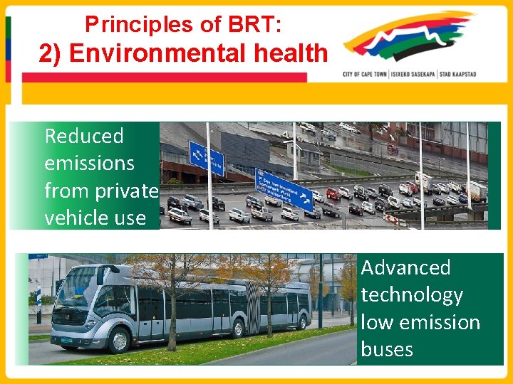 Principles of BRT: 2) Environmental health Reduced emissions from private vehicle use Advanced technology