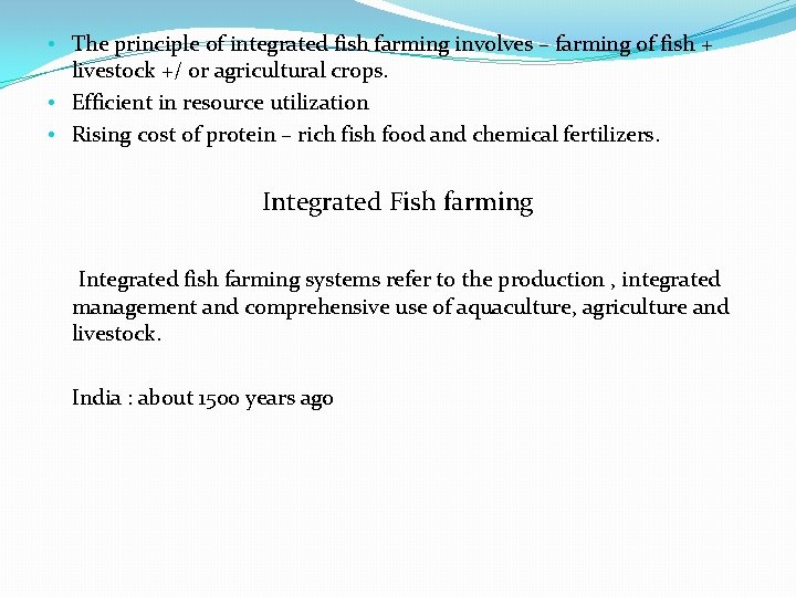  • The principle of integrated fish farming involves – farming of fish +