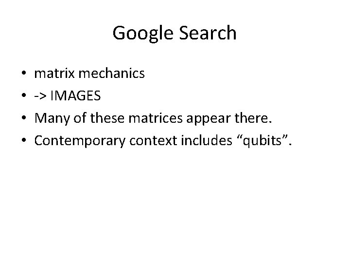 Google Search • • matrix mechanics -> IMAGES Many of these matrices appear there.