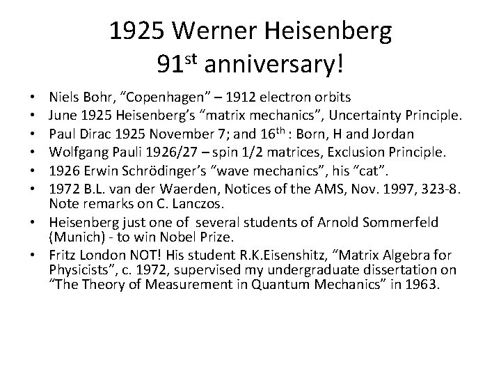 1925 Werner Heisenberg 91 st anniversary! Niels Bohr, “Copenhagen” – 1912 electron orbits June