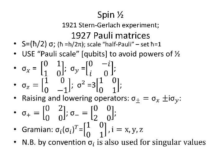 Spin ½ 1921 Stern-Gerlach experiment; • 1927 Pauli matrices 