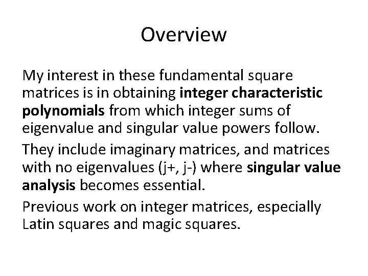 Overview My interest in these fundamental square matrices is in obtaining integer characteristic polynomials