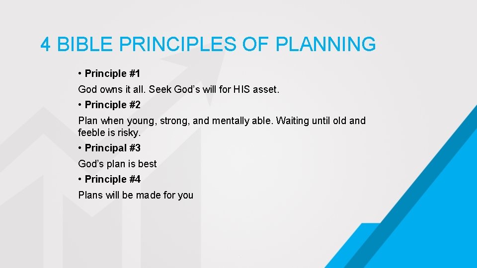 4 BIBLE PRINCIPLES OF PLANNING • Principle #1 God owns it all. Seek God’s