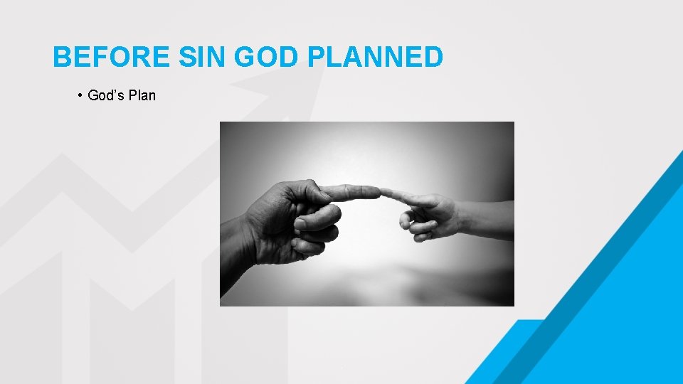 BEFORE SIN GOD PLANNED • God’s Plan . 