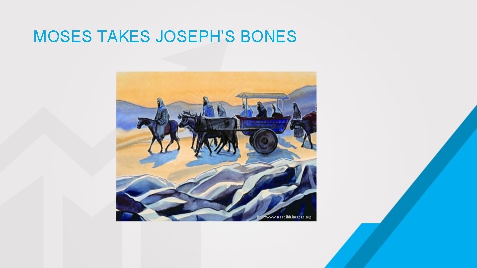 MOSES TAKES JOSEPH’S BONES http: //www. freebibleimages. org . 