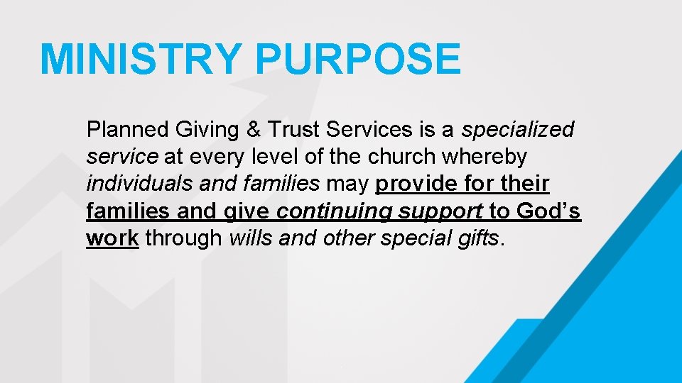MINISTRY PURPOSE Planned Giving & Trust Services is a specialized service at every level