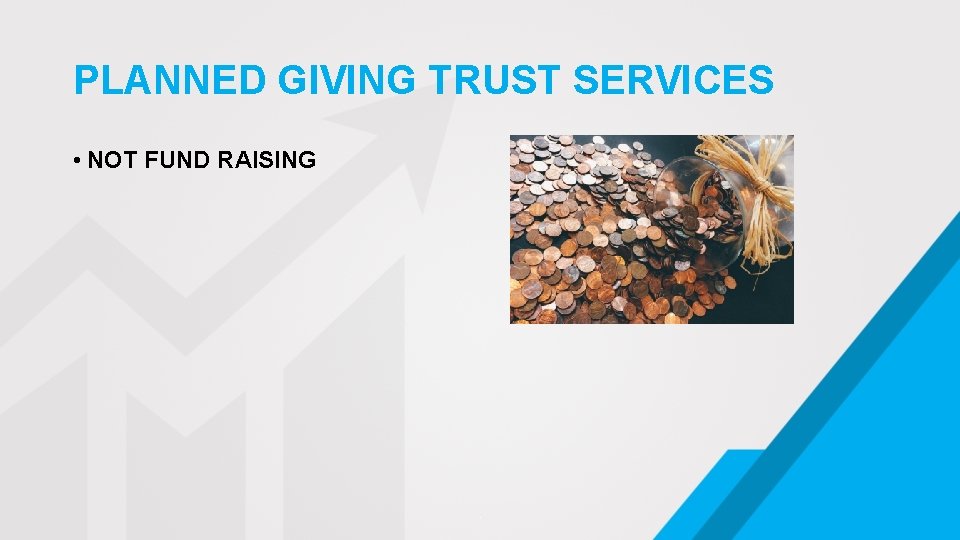 PLANNED GIVING TRUST SERVICES • NOT FUND RAISING . 