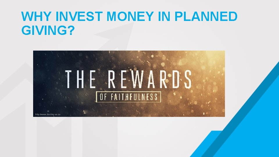 WHY INVEST MONEY IN PLANNED GIVING? http: //www. destiny. co. za 