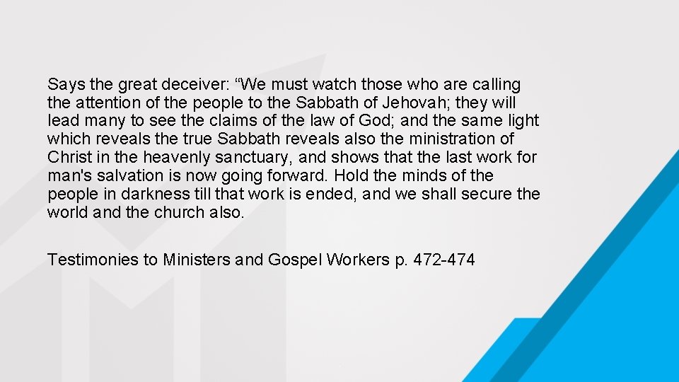 Says the great deceiver: “We must watch those who are calling the attention of