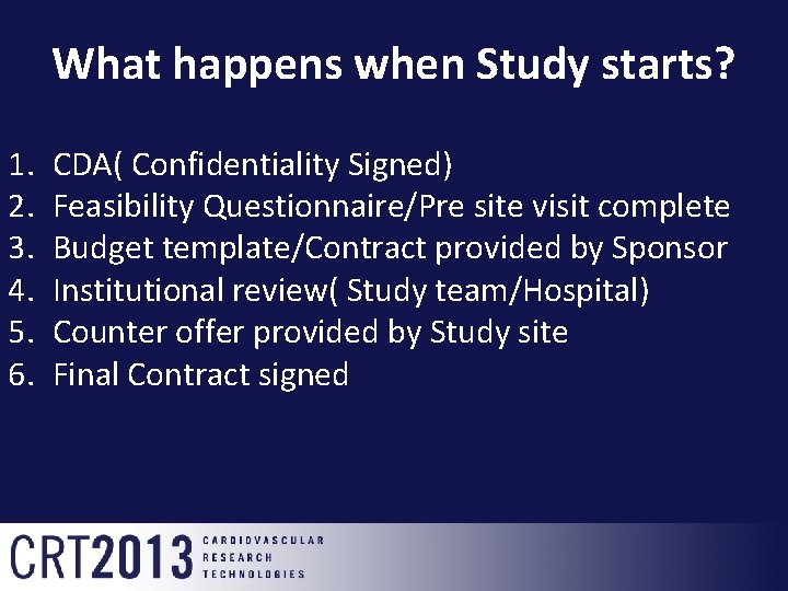 What happens when Study starts? 1. 2. 3. 4. 5. 6. CDA( Confidentiality Signed)