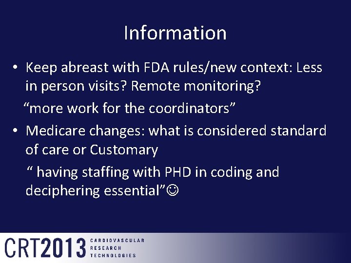 Information • Keep abreast with FDA rules/new context: Less in person visits? Remote monitoring?