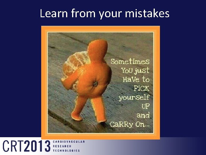 Learn from your mistakes 