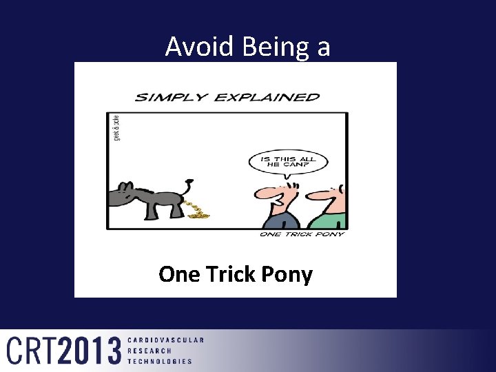 Avoid Being a One Trick Pony 