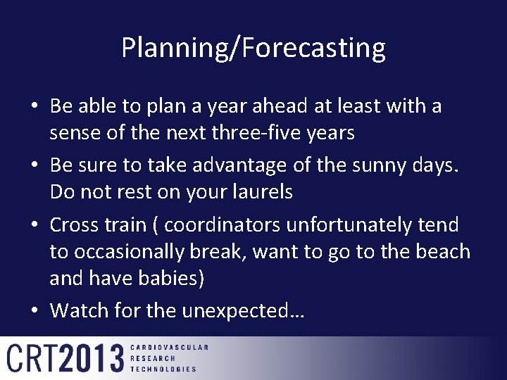 Planning/Forecasting • Be able to plan a year ahead at least with a sense