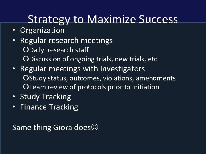 Strategy to Maximize Success • Organization • Regular research meetings ¡Daily research staff ¡Discussion