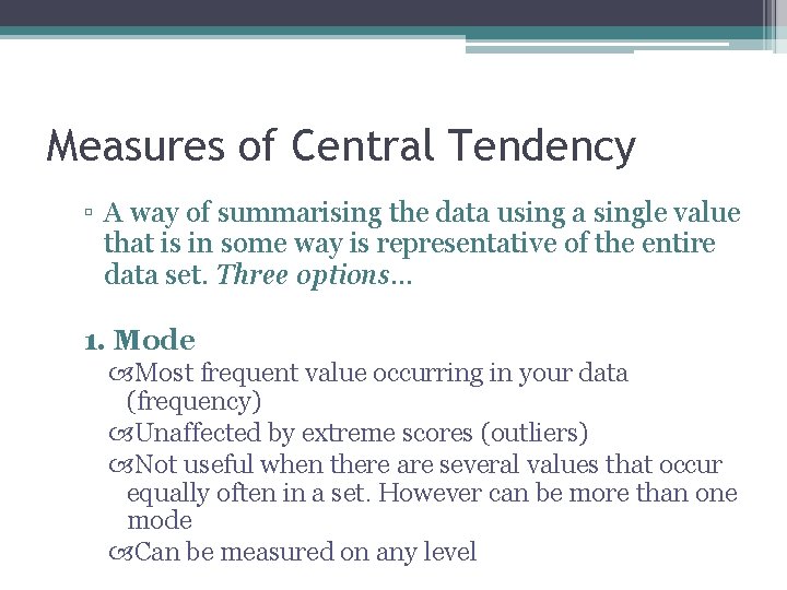 Measures of Central Tendency ▫ A way of summarising the data using a single