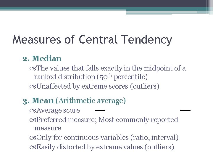 Measures of Central Tendency 2. Median The values that falls exactly in the midpoint